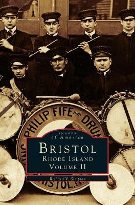 Bristol, Rhode Island, Volume II by Simpson, Richard V.
