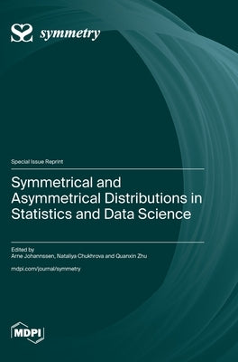 Symmetrical and Asymmetrical Distributions in Statistics and Data Science by Johannssen, Arne