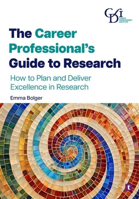 The Career Professional's Guide to Research by Bolger, Emma