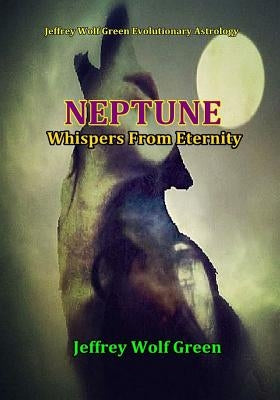 Neptune: Whispers From Eternity by Green, Jeffrey Wolf