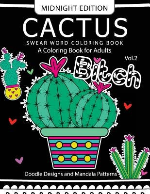 CACTUS Swear Word Coloring Book Midnight Edition Vol.2: Doodle, Mandala, Adult for men and women coloring books (Black pages) by Barbara Gomez