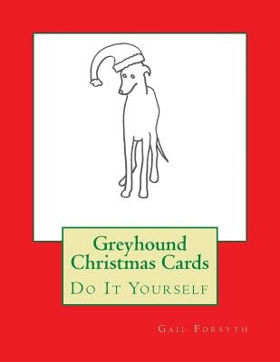 Greyhound Christmas Cards: Do It Yourself by Forsyth, Gail