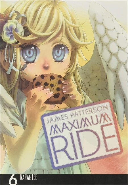 Maximum Ride Manga, Volume 6 by Lee, NaRae