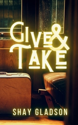 Give & Take by Gladson, Shay