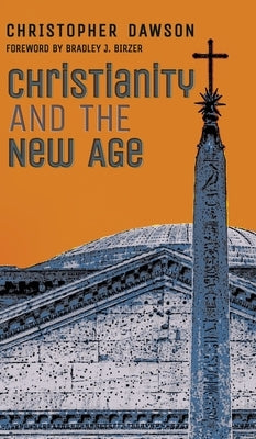 Christianity and the New Age by Dawson, Christopher