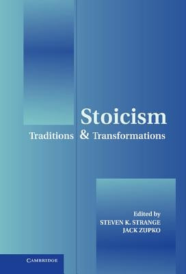 Stoicism: Traditions and Transformations by Strange, Steven K.