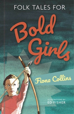 Folk Tales for Bold Girls by Collins, Fiona