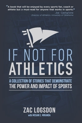 If Not for Athletics: A Collection of Stories that Demonstrate the Power and Impact of Sports by Miranda, Megan E.