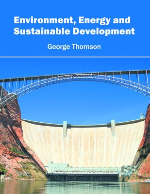 Environment, Energy and Sustainable Development by Thomson, George