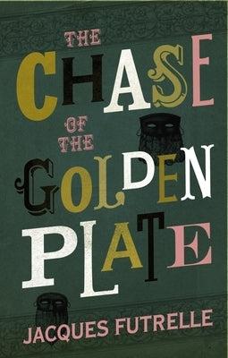 The Chase of the Golden Plate by Futrelle, Jacques