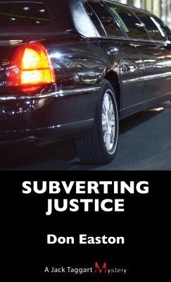 Subverting Justice: A Jack Taggart Mystery by Easton, Don