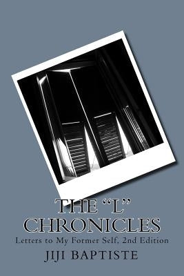 The L Chronicles: Letters to My Former Self 2nd Edition by Baptiste, Jiji Patrice