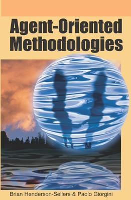 Agent-Oriented Methodologies by Henderson-Sellers, Brian