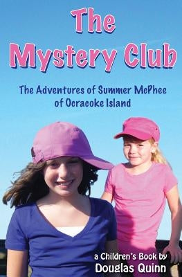 The Adventures of Summer McPhee of Ocracoke Island--The Mystery Club by Quinn, Douglas