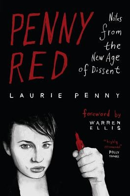 Penny Red: Notes from the New Age of Dissent by Penny, Laurie