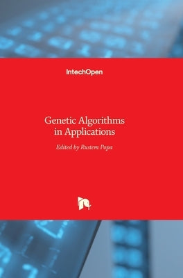 Genetic Algorithms in Applications by Popa, Rustem