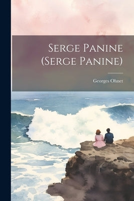 Serge Panine (Serge Panine) by Ohnet, Georges 1848-1918
