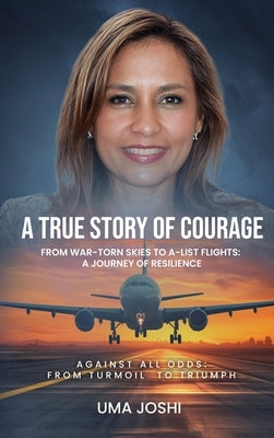 A True Story of Courage by Joshi, Uma
