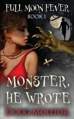 Monster, He Wrote by Molitor, Doug