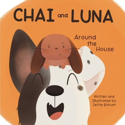 Chai and Luna: Around the House by Boirum, Jettie