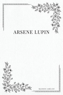 Arsene Lupin by LeBlanc, Maurice