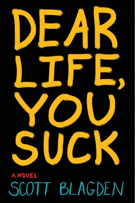 Dear Life, You Suck by Blagden, Scott