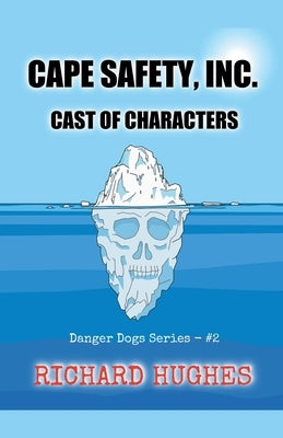 Cape Safety, Inc. - Cast of Characters by Hughes, Richard