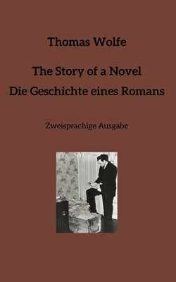 The Story of a Novel * Die Geschichte eines Romans: Zweisprachige Ausgabe by Thornton, Thomas