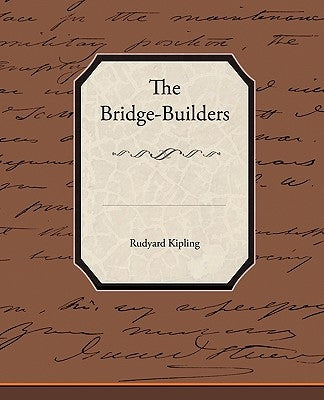 The Bridge-Builders by Kipling, Rudyard
