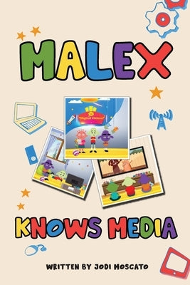 Malex Knows Media by Moscato, Jodi