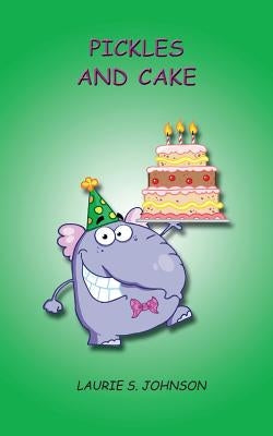 Pickles and Cake by Johnson, Laurie S.