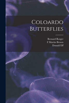 Coloardo Butterflies by Martin Brown, Donald Eff Bernard Rot