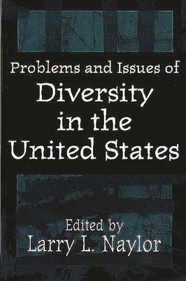 Problems and Issues of Diversity in the United States by Naylor, Larry