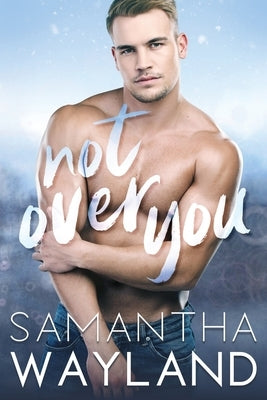 Not Over You by Wayland, Samantha