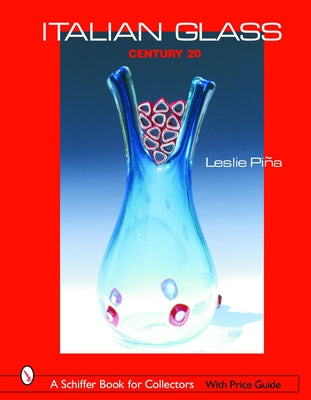 Italian Glass: Century 20 by Piña, Leslie