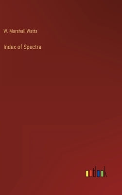 Index of Spectra by Watts, W. Marshall