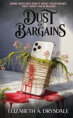 Dust of Bargains by Drysdale, Elizabeth A.