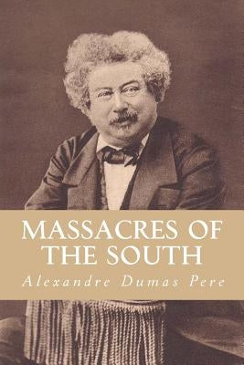 Massacres of The South: From "Celebrated Crimes" In Eight Volumes by Abreu, Yordi
