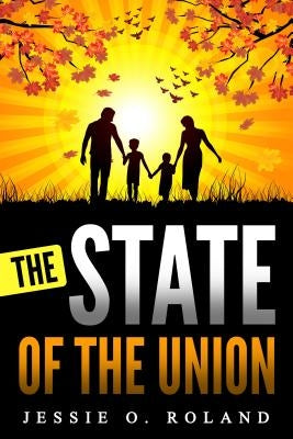 The State of the Union by Roland, Jessie O.