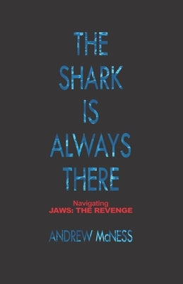 The Shark is Always There: Navigating 'Jaws: The Revenge' by McNess, Andrew