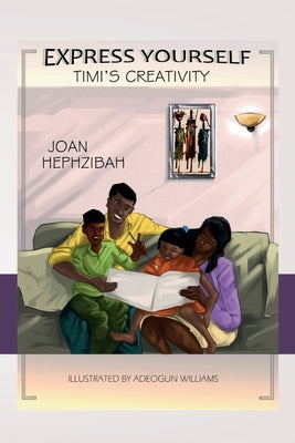 Express Yourself - Timi's Creativity by Hephzibah, Joan