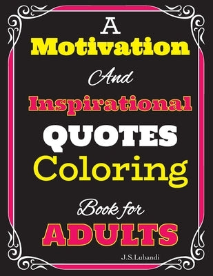 A Motivation and Inspirational QUOTES Coloring Book for Adults by Jaja Media