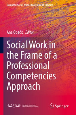 Social Work in the Frame of a Professional Competencies Approach by Opačic, Ana