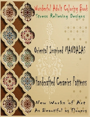 Wonderful Adult Coloring Book Stress Relieving Designs Oriental Inspired Mandalas: 60 Mandalas coloring book for Grown Ups Is The Creative's Way To Mi by Design Pro, Mandalas
