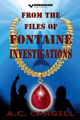 From the Files of Fontaine Investigations by Cargill, A. C.