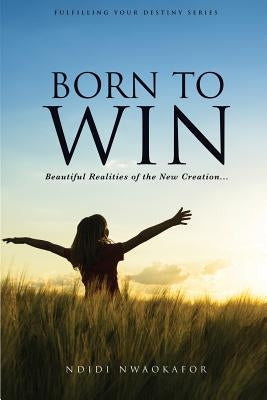 Born to Win by Nwaokafor, Ndidi