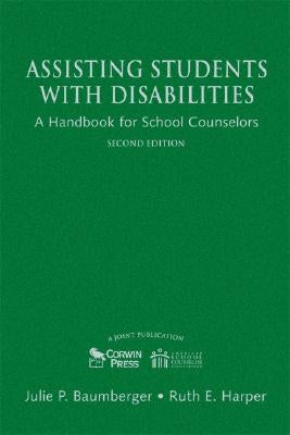 Assisting Students With Disabilities: A Handbook for School Counselors by Baumberger, Julie P.