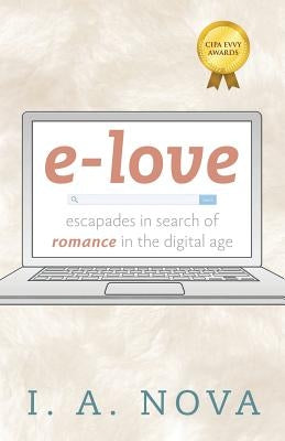 e-love: escapades in search of romance in the digital age by Nova, I. a.