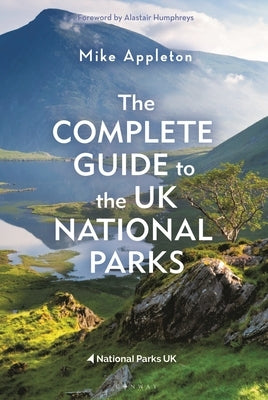 The Complete Guide to the UK National Parks by Appleton, Mike