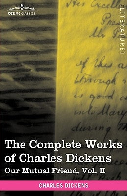 The Complete Works of Charles Dickens (in 30 Volumes, Illustrated): Our Mutual Friend, Vol. II by Dickens, Charles